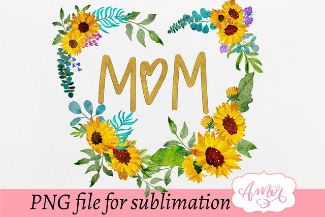 Mom design for sublimation with a sunflower wreath Sublimation Amorclipart 