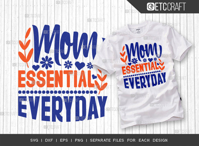 Mom Essential Everyday SVG Cut File | Mom Svg | Mother's Day Svg | Mom Life Svg | Mama Svg | Dxf | Eps | Png | Tshirt Design SVG ETC Craft 