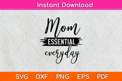 Mom Essential Everyday Svg Design SVG artprintfile 