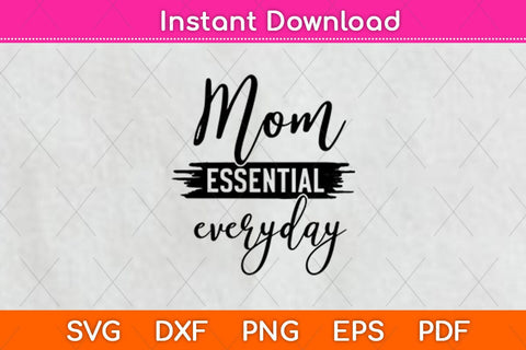 Mom Essential Everyday Svg Design SVG artprintfile 