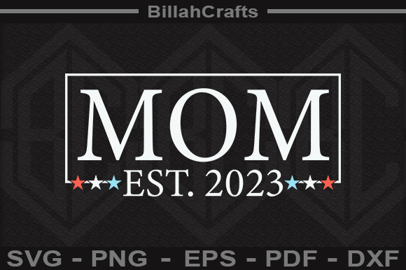 Mom Est 2023 SVG File SVG BillahCrafts 