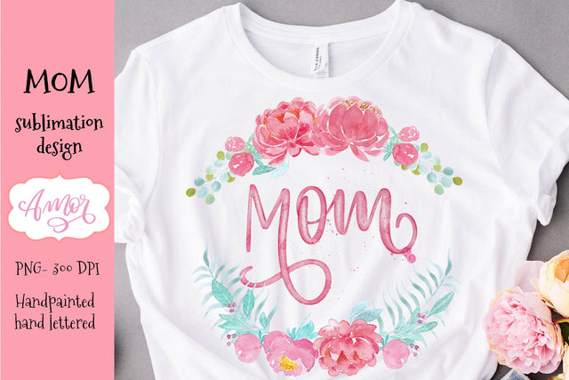 Mom floral design for sublimation Sublimation Amorclipart 