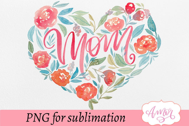 Mom floral heart sublimation Sublimation Amorclipart 
