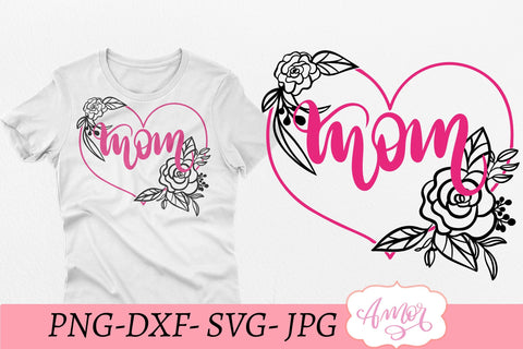 Mom floral heart SVG, mother's day svg for shirt SVG Amorclipart 