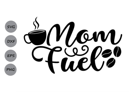 Mom Fuel| Mom Life SVG Cutting Files SVG CosmosFineArt 