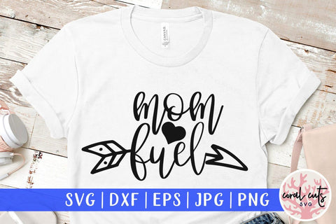 Mom fuel – Mother SVG EPS DXF PNG Cutting Files SVG CoralCutsSVG 