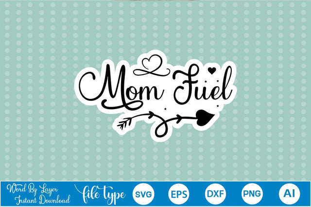 Mom Fuel Sticker SVG SVGs,Quotes and Sayings,Food & Drink,On Sale, Print & Cut SVG DesignPlante 503 