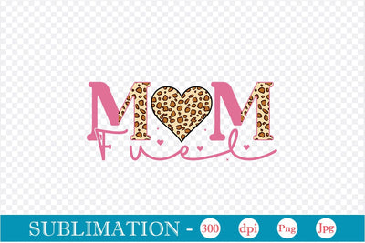 Mom Fuel Sublimation SVGs,Quotes and Sayings,Food & Drink,On Sale, Print & Cut Sublimation DesignPlante 503 