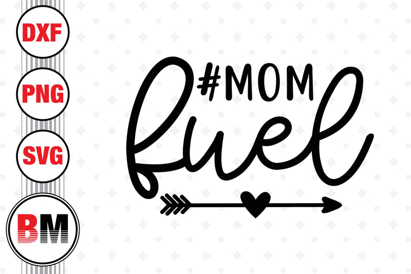 Mom Fuel SVG, PNG, DXF Files SVG BMDesign 