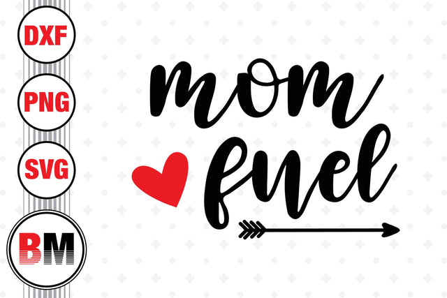 Mom Fuel SVG, PNG, DXF Files SVG BMDesign 
