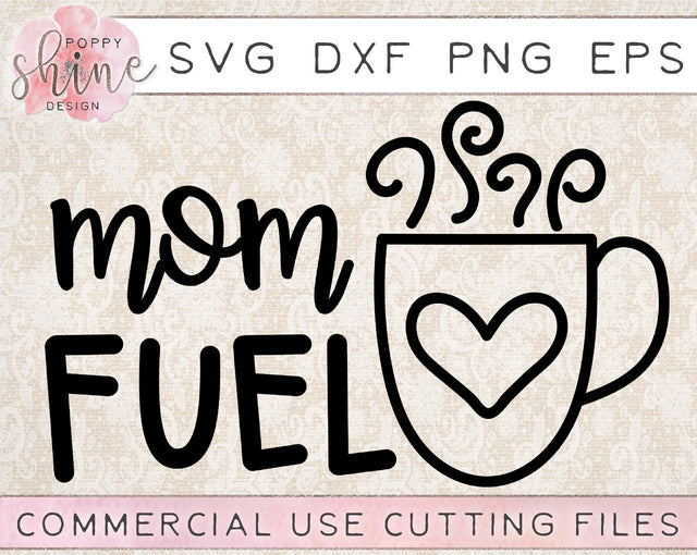 Mom Fuel SVG Poppy Shine Design 