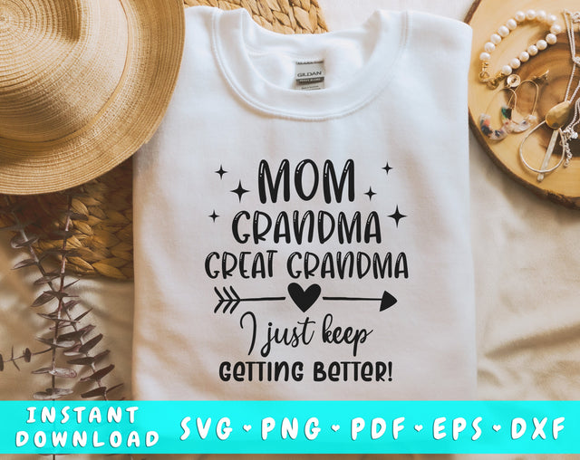 Mom Grandma Great Grandma I Just Keep Getting Better SVG, Funny Mom SVG, Funny Grandma SVG, Mother's Day SVG SVG HappyDesignStudio 
