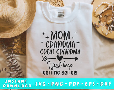 Mom Grandma Great Grandma I Just Keep Getting Better SVG, Funny Mom SVG, Funny Grandma SVG, Mother's Day SVG SVG HappyDesignStudio 
