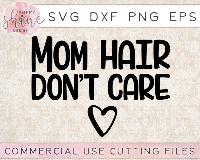 Mom Hair Don't Care SVG Poppy Shine Design 