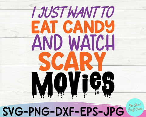 Mom Halloween, I Just Want To Eat Candy and Watch Scary Movies Svg, Funny Halloween Svg SVG She Shed Craft Store 