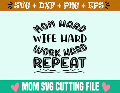 Mom hard, Wife hard, Work hard, repeat SVG SVG Studio 