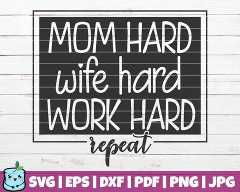 Mom Hard Wife Hard Work Hard SVG MintyMarshmallows 