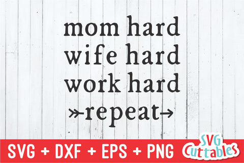 Mom Hard Wife Hard Work Hard svg - Mom Cut File - svg - dxf - eps - png - Funny Mom svg - Mothers Day - Silhouette - Cricut - Digital File SVG Svg Cuttables 