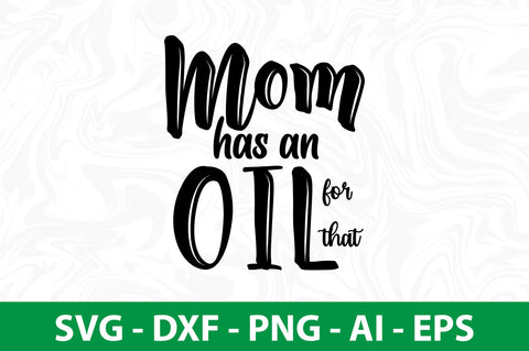 Mom has an Oil for that svg SVG nirmal108roy 