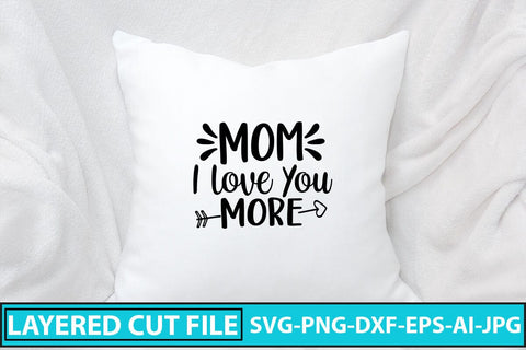 Mom I Love You More SVG Cut File SVG Syaman 