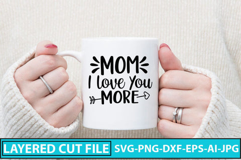 Mom I Love You More SVG Cut File SVG Syaman 