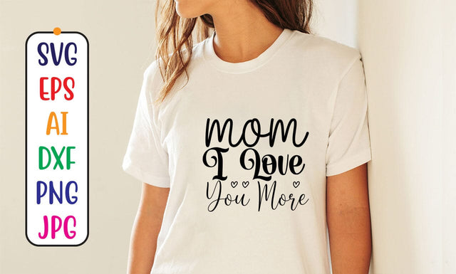 Mom I Love You More SVG Cut File SVG Syaman 