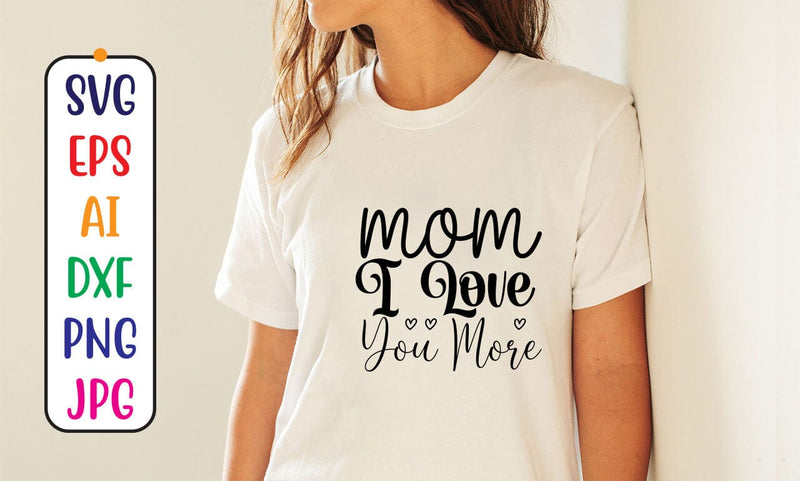 Mom I Love You More SVG Cut File SVG Syaman 