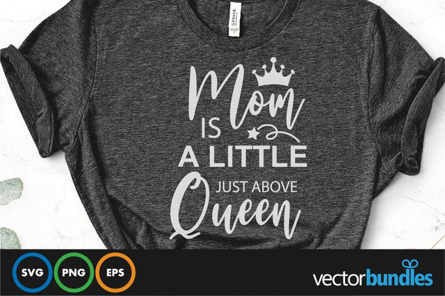 Mom is a little above queen quote svg SVG vectorbundles 