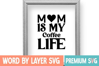 Mom Is My Coffee Life SVG DESIGN SVG Blessedprint 