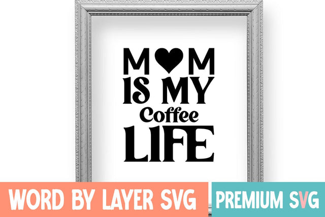 Mom Is My Coffee Life SVG DESIGN SVG Blessedprint 