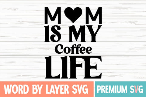 Mom Is My Coffee Life SVG DESIGN SVG Blessedprint 