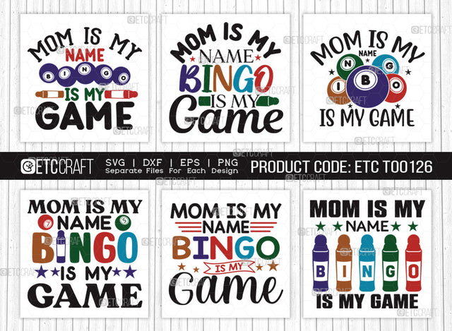 Mom Is My Name Bingo Is My Game SVG Bundle, Bingo gift Svg, Bingo Games Svg, Crazy Bingo Svg, Bingo Quotes, ETC T00126 SVG ETC Craft 