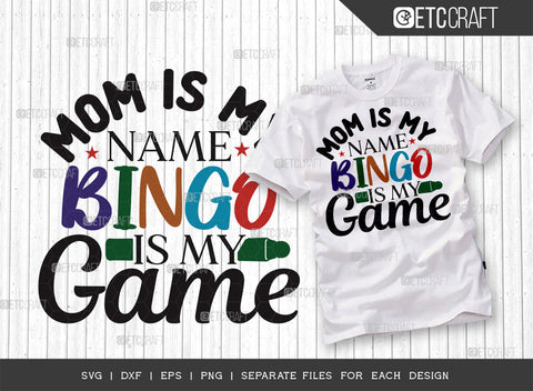 Mom Is My Name Bingo Is My Game SVG Bundle, Bingo gift Svg, Bingo Games Svg, Crazy Bingo Svg, Bingo Quotes, ETC T00126 SVG ETC Craft 