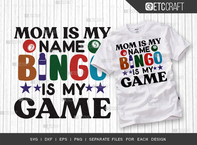 Mom Is My Name Bingo Is My Game SVG Cut File, Bingo gift Svg, Bingo Games Svg, Crazy Bingo Svg, Bingo Quotes, ETC T00126 SVG ETC Craft 