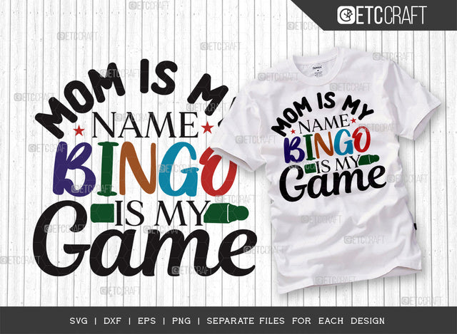 Mom Is My Name Bingo Is My Game SVG Cut File, Bingo gift Svg, Bingo Games Svg, Crazy Bingo Svg, Bingo Quotes, ETC T00126 SVG ETC Craft 