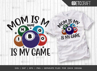 Mom Is My Name Bingo Is My Game SVG Cut File, Bingo gift Svg, Bingo Games Svg, Crazy Bingo Svg, Bingo Quotes, ETC T00126 SVG ETC Craft 