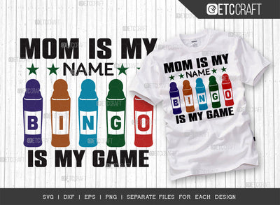 Mom Is My Name Bingo Is My Game SVG Cut File, Bingo gift Svg, Bingo Games Svg, Crazy Bingo Svg, Bingo Quotes, ETC T00126 SVG ETC Craft 