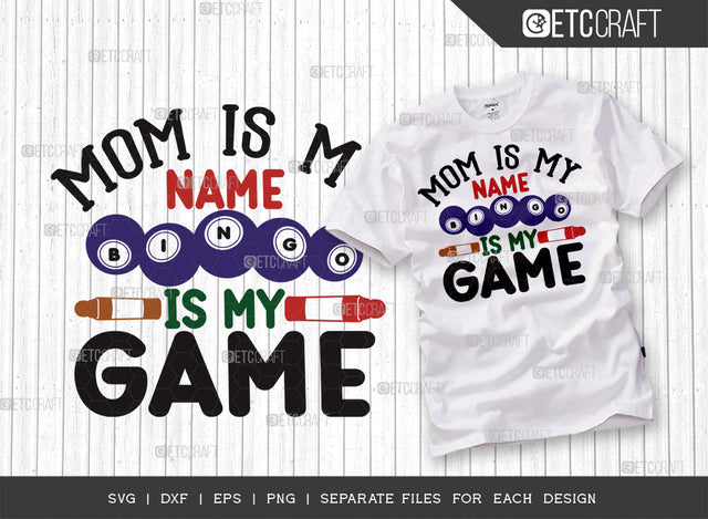 Mom Is My Name Bingo Is My Game SVG Cut File, Bingo gift Svg, Bingo Games Svg, Crazy Bingo Svg, Bingo Quotes, ETC T00126 SVG ETC Craft 