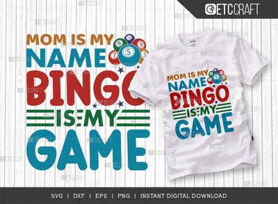 Mom Is My Name Bingo Is My Game SVG Cut File, Bingo gift Svg, Bingo Games Svg, Crazy Bingo Svg, Bingo Quotes, TG 01413 SVG ETC Craft 
