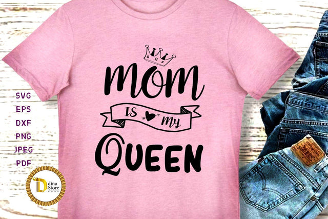 Mom is my Queen Svg - Mother's Day SVG SVG Dina.store4art 