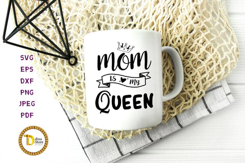 Mom is my Queen Svg - Mother's Day SVG SVG Dina.store4art 