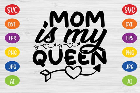 Mom is My Queen SVG SVG MStudio 