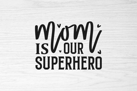 Mom is our superhero SVG SVG Regulrcrative 