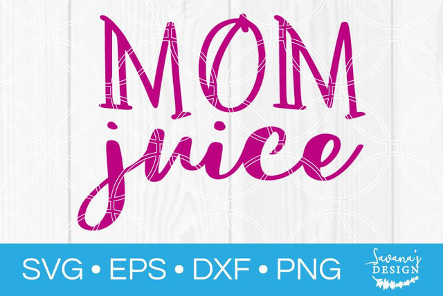Mom Juice SVG SavanasDesign 