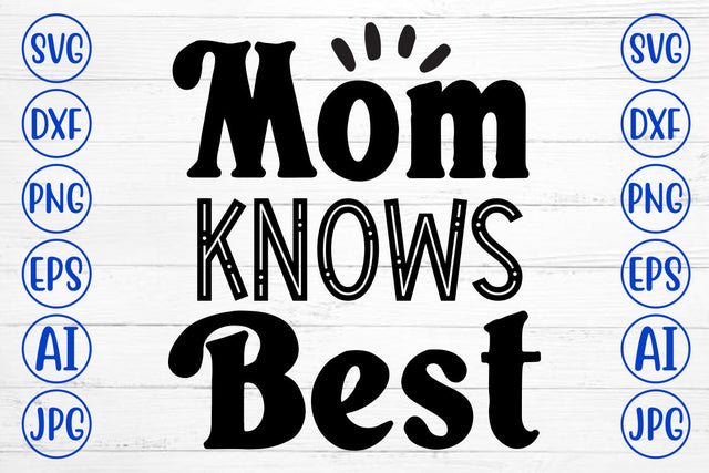 Mom Knows Best SVG Cut File SVG Syaman 
