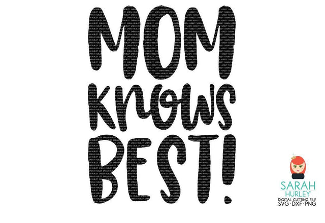 Mom Knows Best SVG Sarah Hurley 