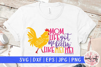 Mom life got me feelin like hei hei – Mother SVG EPS DXF PNG Cutting Files SVG CoralCutsSVG 