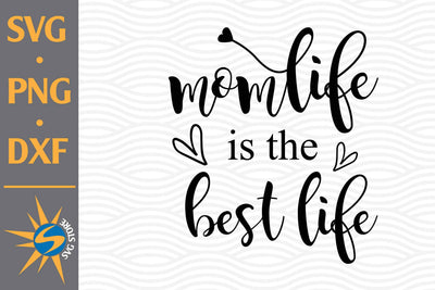 Mom Life Is Best Life SVG, PNG, DXF Digital Files Include SVG SVGStoreShop 