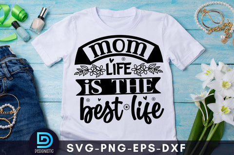 Mom life is the best life, Mom Life Svg SVG DESIGNISTIC 