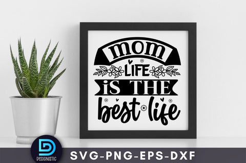 Mom life is the best life, Mom Life Svg SVG DESIGNISTIC 